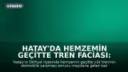 Hatay'da Hemzemin Geçitte Tren Faciası: 2 Yaralı