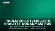 İngiliz Milletvekilleri: Kraliyet Donanması Rus Tehdidiyle Başa Çıkmak İçin Yetersiz Kaynaklara Sahip