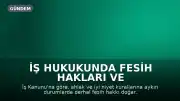 İş Hukukunda Fesih Hakları ve Süreler: Tazminat Kaybı Riski