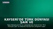 Kayseri'de Türk Dünyası Şair ve Yazarlar Buluşması Kapsamında Ziyaretler Gerçekleştirildi