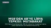 MSB'den AB'ye Libya Tepkisi: Mutabakat Uluslararası Hukuka Uygun