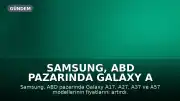Samsung, ABD Pazarında Galaxy A Serisi Fiyatlarına Zam Yaptı