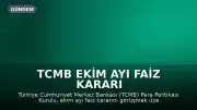 TCMB Ekim Ayı Faiz Kararı Tarihi Belli Oldu: Para Politikası Kurulu Toplanıyor