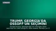 Trump, Georgia'da Ossoff'un Seçimini Meşru Olmadığını İddia Etti