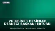 Veteriner Hekimler Derneği Başkanı Ertürk: Gıda güvenliği tarlada başlar
