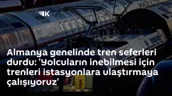 Almanya Demiryolu Ulaşımında Genel Kesinti: Tren Seferleri Durduruldu