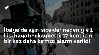 İtalya'da Aşırı Sıcaklar Can Aldı: 17 Kentte Kırmızı Alarm