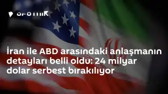 İran ve ABD Arasındaki Anlaşmanın Detayları Ortaya Çıktı: 24 Milyar Dolar Serbest Bırakılıyor