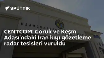 CENTCOM, İran'ın Goruk ve Keşm Adası'ndaki Radar Tesislerini Vurdu