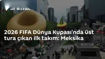 2026 FIFA Dünya Kupası'nda Meksika Son 32 Turuna Yükselen İlk Takım Oldu
