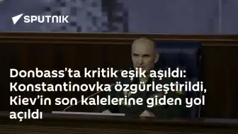 Donbass Cephesinde Kritik Gelişme: Konstantinovka Kontrol Altına Alındı