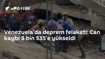 Venezuela'da Deprem Felaketi: Can Kaybı 3 Bin 535'e Yükseldi