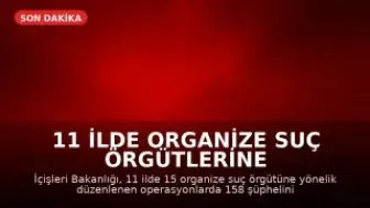11 İlde Organize Suç Örgütlerine Yönelik Operasyonda 71 Tutuklama