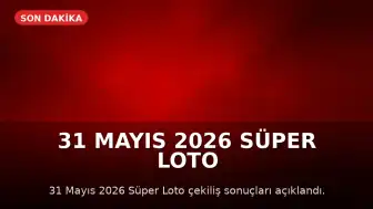 31 Mayıs 2026 Süper Loto Çekiliş Sonuçları Açıklandı: Büyük İkramiye Devretti