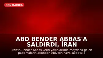 ABD Bender Abbas'a Saldırdı, İran Misilleme Yaptı