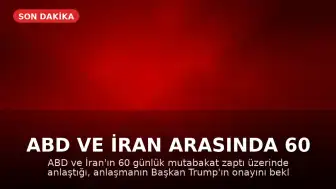 ABD ve İran Arasında 60 Günlük Mutabakat Zaptı Anlaşması Sağlandı