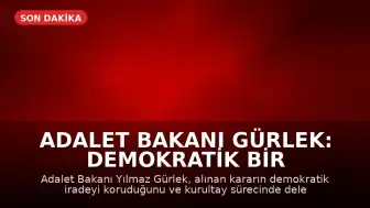 Adalet Bakanı Gürlek: Demokratik Bir Karar Alındı