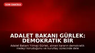 Adalet Bakanı Gürlek: Demokratik Bir Karar Alındı