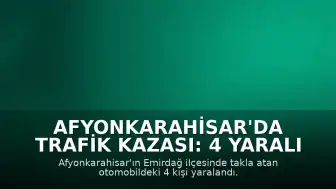 Afyonkarahisar'da Trafik Kazası: 4 Yaralı