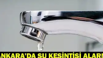 Ankara'da Su Kesintisi: Çankaya, Beypazarı ve Kazan'da Arıza Nedeniyle Su Verilemiyor