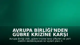 Avrupa Birliği'nden Gübre Krizine Karşı Destek Planı