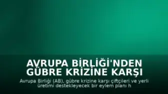Avrupa Birliği'nden Gübre Krizine Karşı Destek Planı