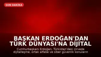 Başkan Erdoğan'dan Türk Dünyası'na Dijital Vizyon Vurgusu