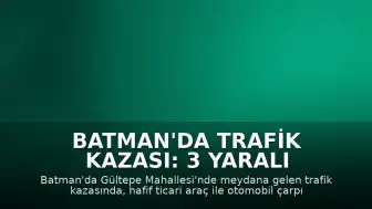 Batman'da Trafik Kazası: 3 Yaralı