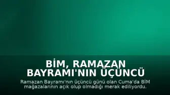 BİM, Ramazan Bayramı'nın Üçüncü Günü Hizmet Veriyor