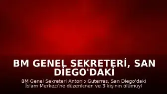 BM Genel Sekreteri, San Diego'daki Camii Saldırısını Kınadı