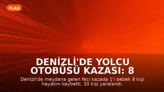 Denizli'de Yolcu Otobüsü Kazası: 8 Kişi Hayatını Kaybetti, 33 Yaralı