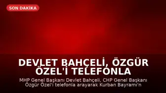 Devlet Bahçeli, Özgür Özel'i Telefonla Aradı