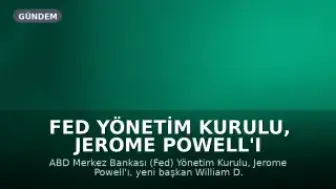 Fed Yönetim Kurulu, Jerome Powell'ı Geçici Başkan Olarak Atadı