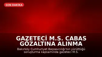 Gazeteci M.S. Cabas Gözaltına Alınma Talebiyle İlgili Açıklama Yaptı