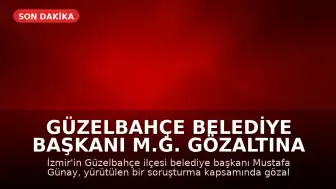 Güzelbahçe Belediye Başkanı M.G. Gözaltına Alındı