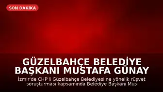 Güzelbahçe Belediye Başkanı Mustafa Günay Rüşvet Soruşturmasında Tutuklandı
