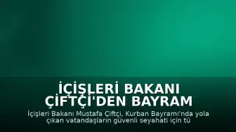 İçişleri Bakanı Çiftçi'den Bayram Yolculuğu Açıklaması
