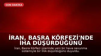 İran, Basra Körfezi'nde İHA Düşürdüğünü Duyurdu