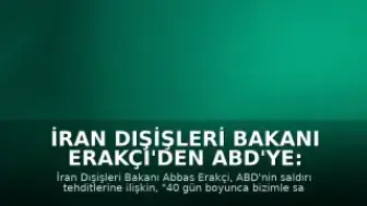 İran Dışişleri Bakanı Erakçi'den ABD'ye: "40 gün savaştınız, sonucu gördünüz"