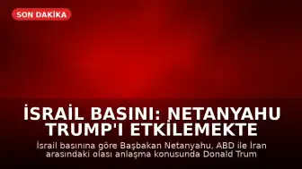 İsrail Basını: Netanyahu Trump'ı Etkilemekte Zorlanıyor