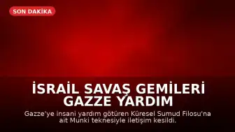 İsrail Savaş Gemileri Gazze Yardım Konvoyunu Kuşattı, Munki Teknesiyle İletişim Kesildi