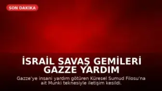 İsrail Savaş Gemileri Gazze Yardım Konvoyunu Kuşattı, Munki Teknesiyle İletişim Kesildi
