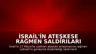 İsrail'in Ateşkese Rağmen Saldırıları Devam Ediyor: Lübnan'da Can Kaybı 16'ya Yükseldi