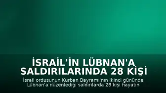 İsrail'in Lübnan'a Saldırılarında 28 Kişi Hayatını Kaybetti