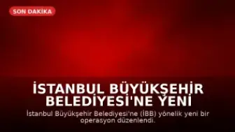 İstanbul Büyükşehir Belediyesi'ne Yeni Operasyon: 12 Gözaltı
