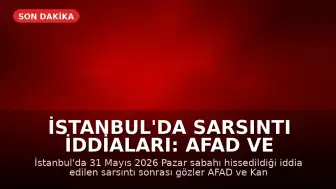 İstanbul'da Sarsıntı İddiaları: AFAD ve Kandilli Bekleniyor