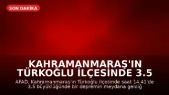 Kahramanmaraş'ın Türkoğlu ilçesinde 3.5 büyüklüğünde deprem