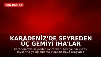 Karadeniz'de Seyreden Üç Gemiyi İHA'lar Vurdu
