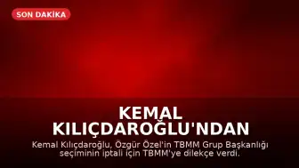 Kemal Kılıçdaroğlu'ndan TBMM'ye Başvuru: Özgür Özel'in Grup Başkanlığı Seçiminin İptali Talep Edildi