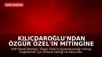 Kılıçdaroğlu'ndan Özgür Özel'in Mitingine Engelleme Girişimi: Valiliğe Başvuru Yapıldı